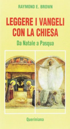 Leggere i Vangeli con la Chiesa. Da Natale a Pasqua Raymond E. Brown
