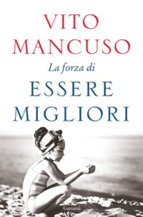 La forza di essere migliori Vito Mancuso