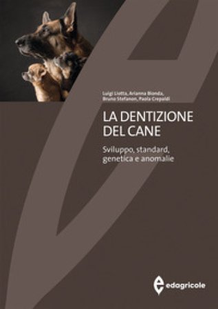 La dentizione del cane. Sviluppo, standard, genetica e anomalie Luigi Liotta