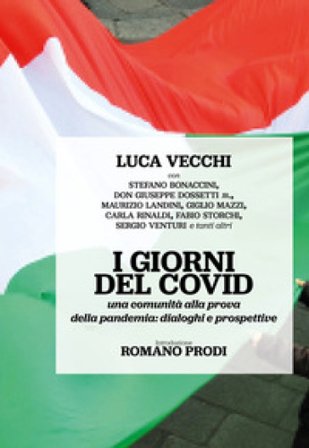 I giorni del Covid. Una comunità alla prova della pandemia: dialoghi e prospettive Luca Vecchi
