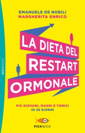 La dieta del restart ormonale. Più giovani, magri e tonici in 28 giorni Emanuele De Nobili