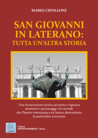 San Giovanni in Laterano: tutta un'altra storia Mario Cipollone