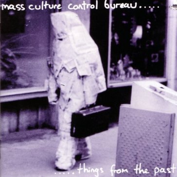 Things from the past MASS CULTURE CONTROL