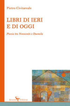 Libri di ieri e di oggi. Poesia tra Novecento e Duemila Pietro Civitareale