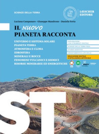 Il nuovo pianeta racconta. Scienze della terra. Per le Scuole superiori Luciana Campanaro