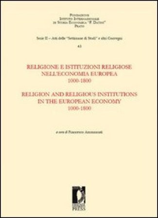 Religione e istituzioni religiose nell'economia europea. 1000-1800. Ediz. italiana e inglese
