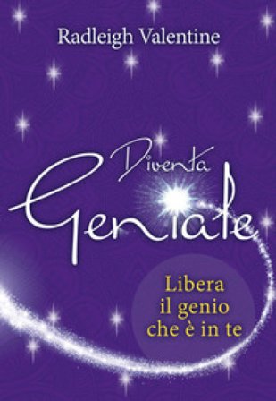 Diventa geniale. Libera il genio che è in te Valentine Radleigh