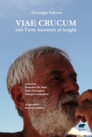 Viae Crucum. Con l'arte incontro ai luoghi Giuseppe Salerno