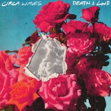 Death & love CIRCA WAVES