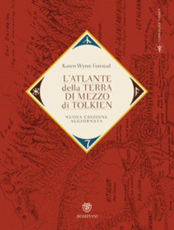 L'atlante della Terra-di-mezzo di Tolkien. Una guida per orientarsi in ogni angolo dell'universo fantastico di Tolkien, dalla Terra di mezzo alle 