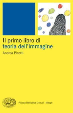 Il primo libro della teoria dell'immagine Andrea Pinotti