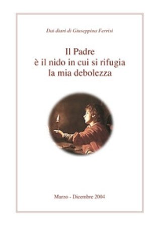 Il padre è il nido in cui si rifugia la mia debolezza Giuseppina Ferrisi