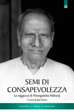 Semi di consapevolezza. La saggezza di Nisargadatta Maharaj Jean Dunn