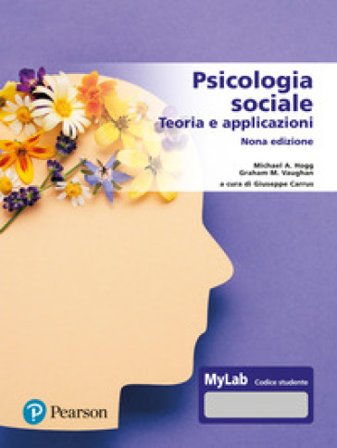 Psicologia sociale. Teorie e applicazioni. Ediz. MyLab. Con Contenuto digitale per accesso online Michael A. Hogg