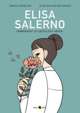 Elisa Salerno. Femminista? Sì! Cattolica? Anche! Enrico Zarpellon