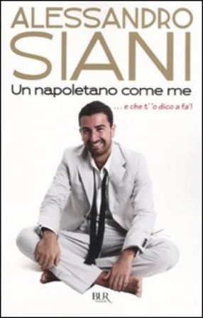 Un napoletano come me ...e che t''o dico a fà! Alessandro Siani