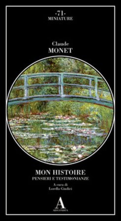 Mon histoire. Pensieri e testimonianze Claude Monet