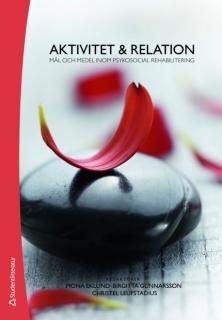 Aktivitet & relation : mål och medel inom psykosocial rehabilitering, ISBN: 9789144048680