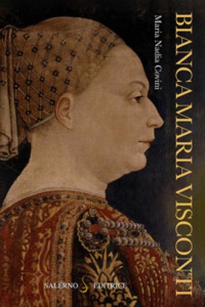 Bianca Maria Visconti Maria Nadia Covini