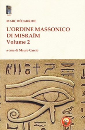 L'Ordine massonico di Misraïm. Vol. 2 Marc Bédarride
