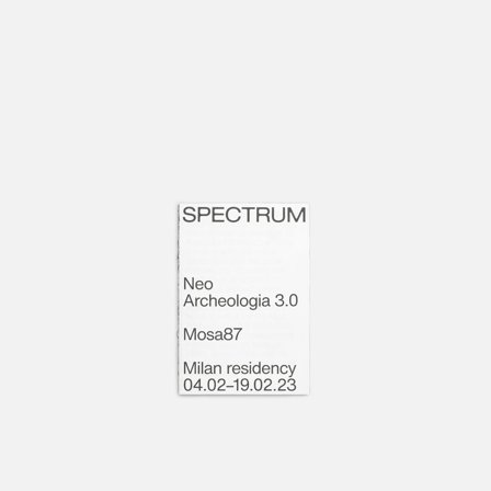 Spectrum Neo Archeologia 3.0: Mosa87 Milan Residency