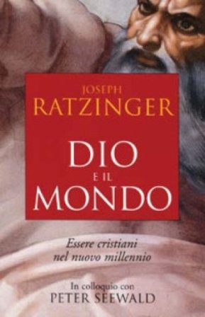 Dio e il mondo. Essere cristiani nel nuovo millennio Benedetto XVI (Papa Joseph Ratzinger)