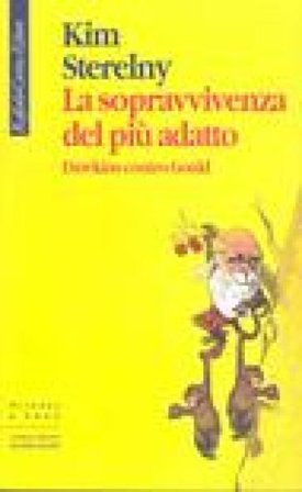 La sopravvivenza del più adatto. Dawkins contro Gould Kim Sterelny