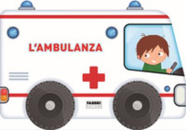 L'ambulanza. I libri con le ruote. Ediz. a colori