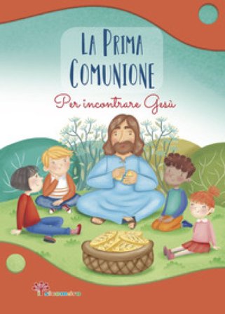 La prima comunione. Per incontrare Gesù. Ediz. illustrata Antonella Pandini