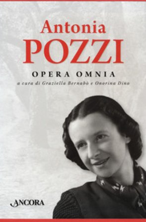Opera omnia: Parole-Ti scrivo dal mio vecchio tavolo... Lettere 1919-1938-Mi sento in un destino. Diari e altri scritti Antonia Pozzi