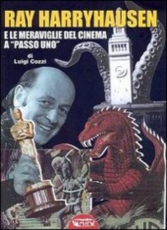 Ray Harryhausen e le meraviglie del cinema a «passo uno» Luigi Cozzi
