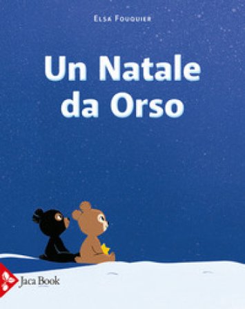 Un Natale da orso. Ediz. a colori Elsa Fouquier