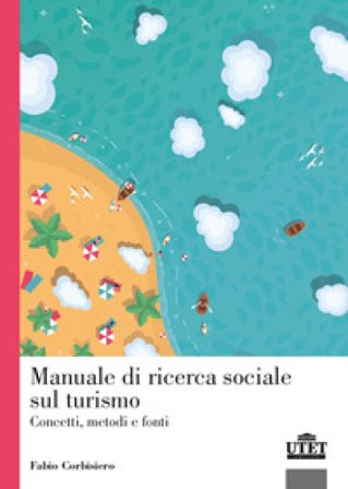 Manuale di ricerca sociale sul turismo. Concetti, metodi e fonti Fabio Corbisiero