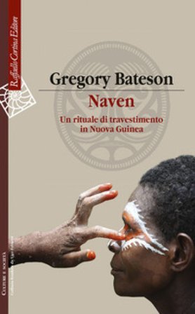 Naven. Un rituale di travestimento in Nuova Guinea Gregory Bateson
