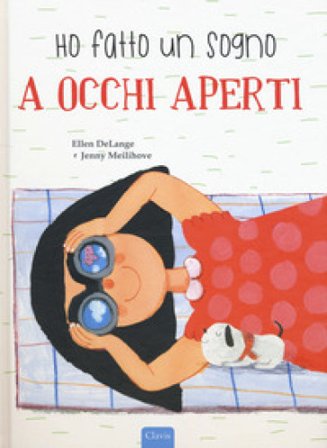 Ho fatto un sogno a occhi aperti. Ediz. a colori Ellen Delange