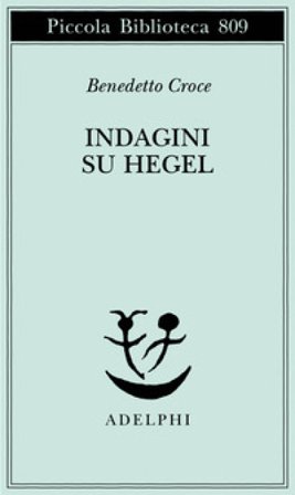 Indagini su Hegel Benedetto Croce