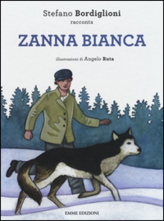 Zanna bianca. Ediz. illustrata Stefano Bordiglioni