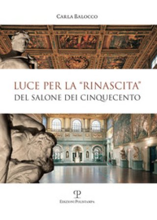 Luce per la «rinascita» del salone dei cinquecento Carla Balocco