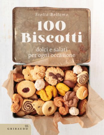 100 biscotti dolci e salati per ogni occasione Stella Bellomo