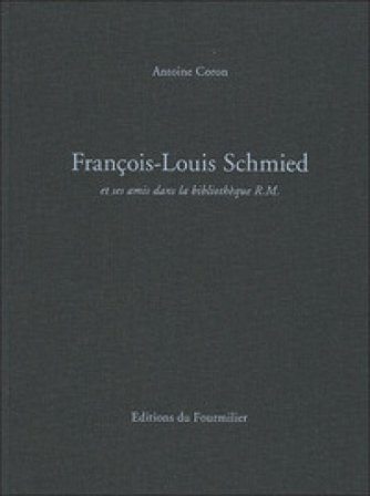 François-Louis Schmied. Et ses amis dans la bibliothèque de R.M. Antoine Coron