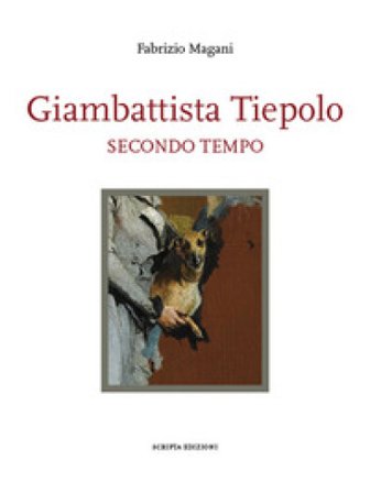 Giambattista Tiepolo. Secondo tempo Fabrizio Magani