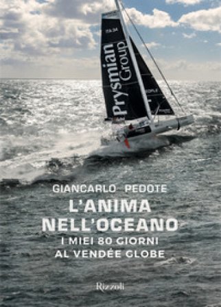 L'anima nell'oceano. I miei 80 giorni al Vendée Globe. Ediz. a colori Giancarlo Pedote