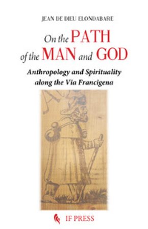 On the path of the man and God. Anthropology and spirituality along the Via Francigena Jean de Dieu Noël Elondabare
