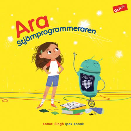 Ara Stjärnprogrammeraren - Bok av Komal Singh & Ipek Konak - Inbunden