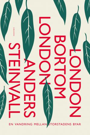 London bortom London : en vandring mellan storstadens byar - Bok av Anders Steinvall - Danskt band