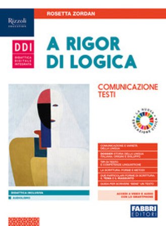 A rigor di logica. Comunicazione, testi. Per la Scuola media. Con e-book. Con espansione online Rosetta Zordan