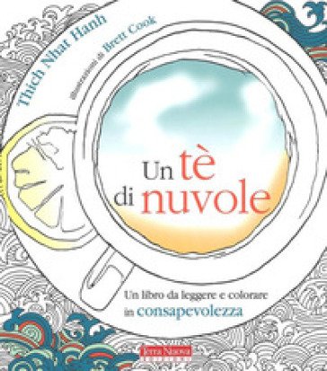 Un tè di nuvole. Un libro da leggere e colorare in consapevolezza Thich Nhat Hanh