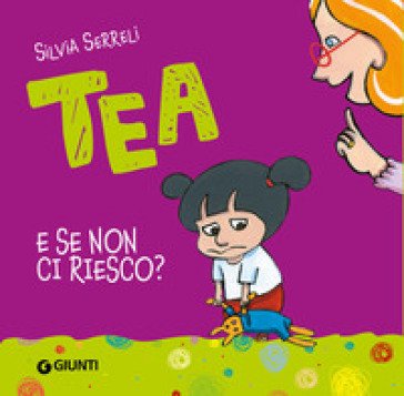 E se non ci riesco? Tea Silvia Serreli
