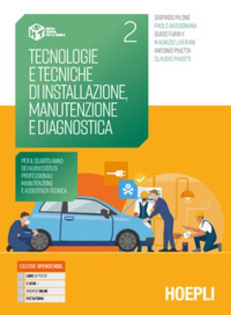 Tecnologie e tecniche di installazione, manutenzione e diagnostica. Per il quarto anno dei nuovi istituti professionali manutenzione e assistenza 