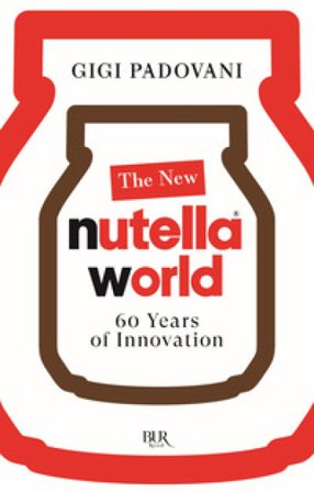 The new Nutella World. 60 years of innovation Gigi Padovani